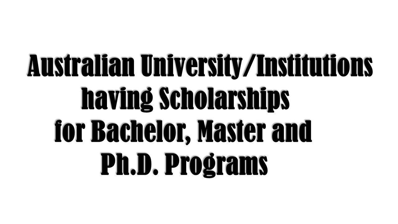 Australian Universities or Institutions Having Scholarships- Introduction, List of University or Institutions